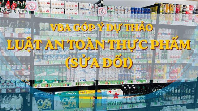 VBA góp ý Dự thảo Luật An toàn thực phẩm (sửa đổi): Đề xuất chính sách minh bạch, quản lý theo mức độ rủi ro