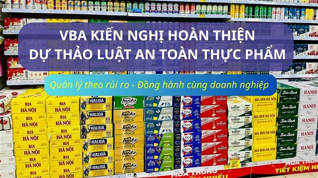 VBA kiến nghị hoàn thiện Dự thảo Luật An toàn thực phẩm: Quản lý theo rủi ro, đồng hành cùng doanh nghiệp
