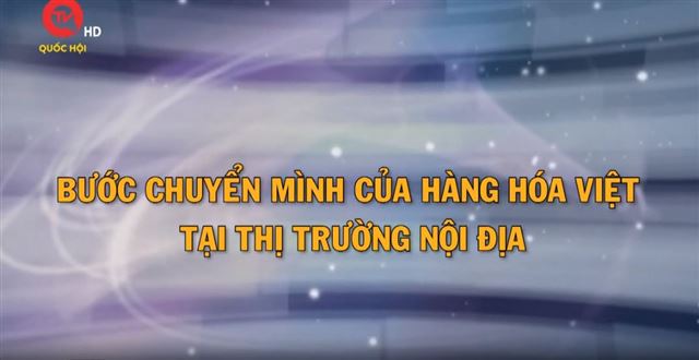 Tinh hoa Thương hiệu Việt số 5: Bước chuyển mình của hàng hóa Việt tại thị trường nội địa