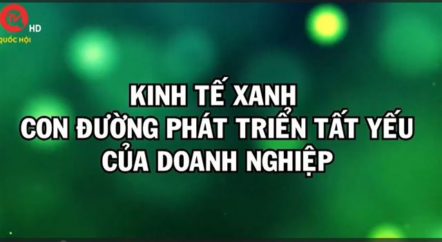 Tinh hoa thương hiệu Việt: Kinh tế xanh - Con đường phát triển tất yếu của doanh nghiệp